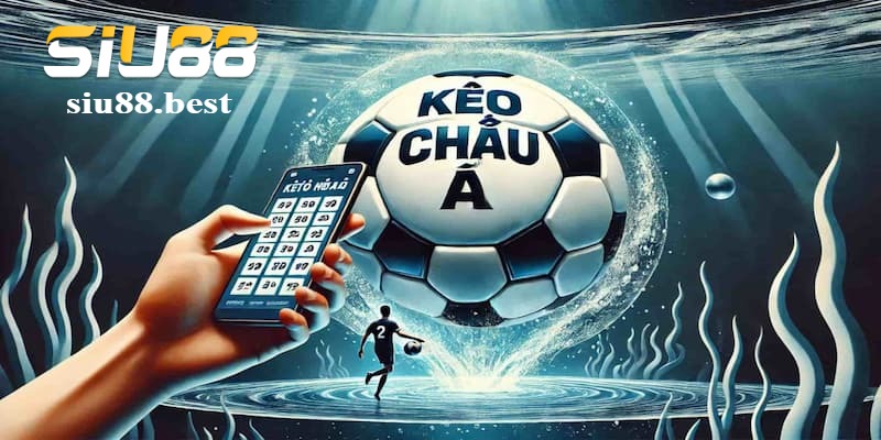 Các loại kèo châu Á phổ biến