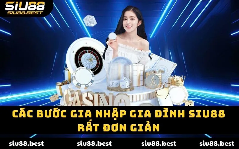 Các bước gia nhập gia đình SIU88 rất đơn giản