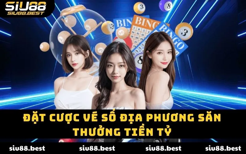 Đặt cược vé số địa phương săn thưởng tiền tỷ Đặt cược vé số địa phương săn thưởng tiền tỷ