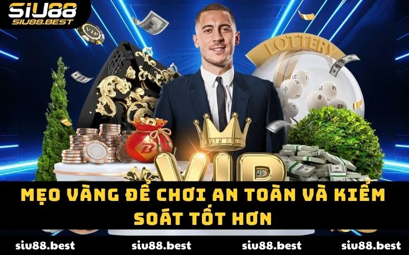 Mẹo vàng để chơi an toàn và kiểm soát tốt hơn Mẹo vàng để chơi an toàn và kiểm soát tốt hơn