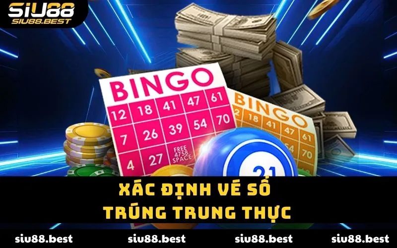 Xác định vé số trúng trung thực Xác định vé số trúng trung thực